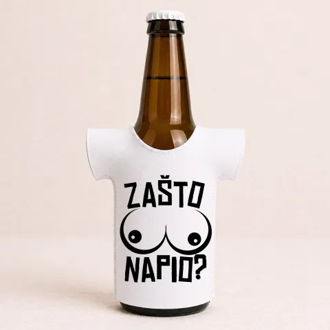 Zašto sise napio - Majica za flaše