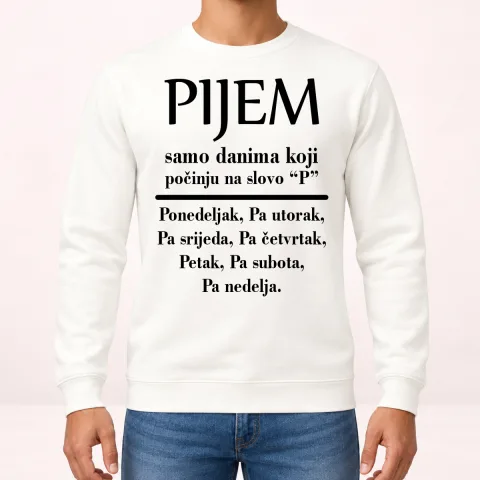 Pijem samo danima koji počinju na slovo P - Dukserica