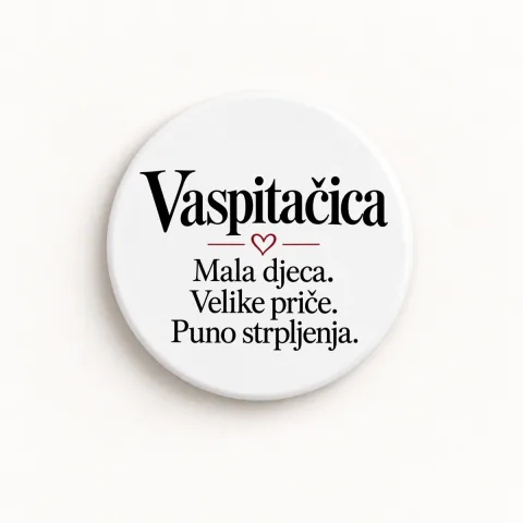 Vaspitačica — Mala djeca. Velike priče. Puno strpljenja - Keramički magnet — okrugli