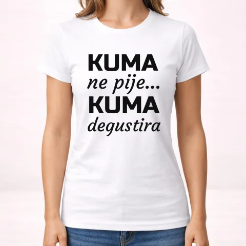 Кума не пије, кума дегустира - Мајица - Женска