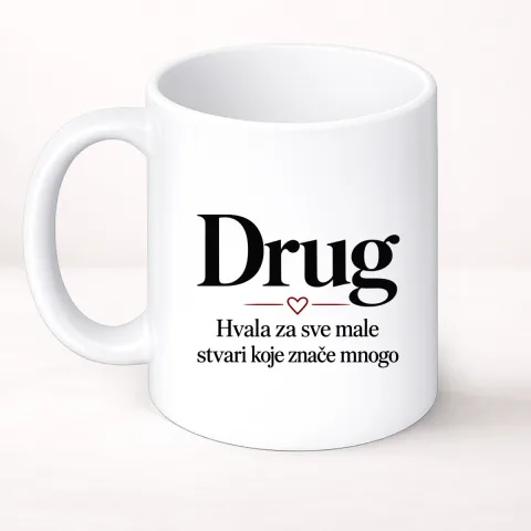 Drug — Hvala za sve male stvari koje znače mnogo - Šolja Classic