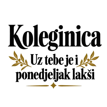 Koleginica — Uz tebe je i ponedjeljak lakši na proizvodu