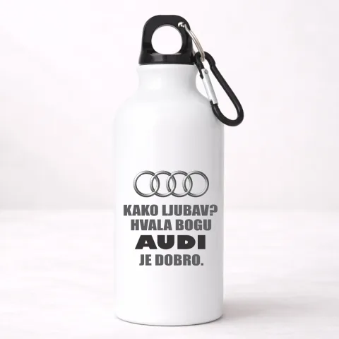 Kako ljubav? Hvala bogu AUDI je dobro - Aluminijumska boca – proizvod sa printom