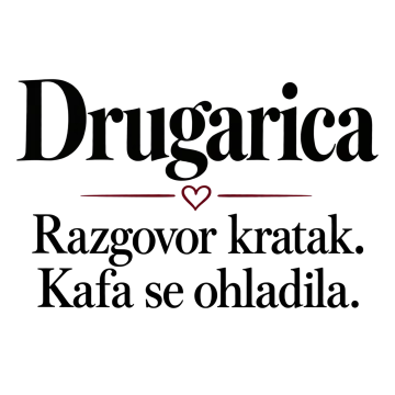 Drugarica — Razgovor kratak. Kafa se ohladila. na proizvodu