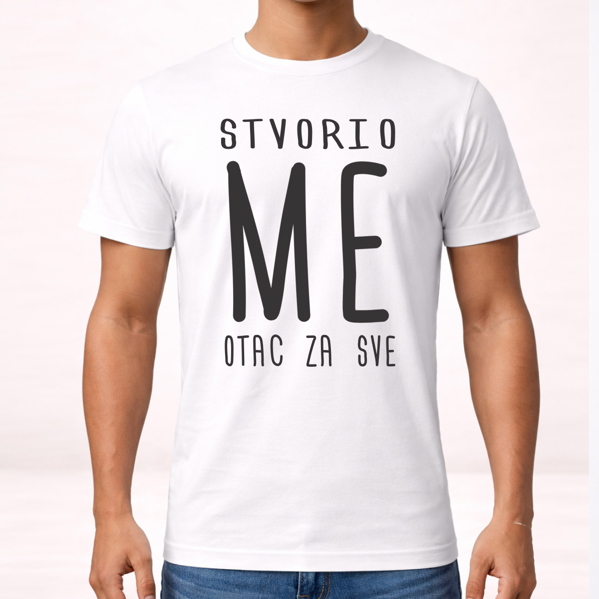 Stvorio me otac za sve - Majica – prikaz proizvoda